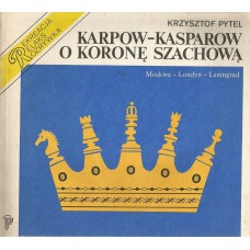 K.Pytel " Karpow-Kasparow o koronę szachową" (K-1239)